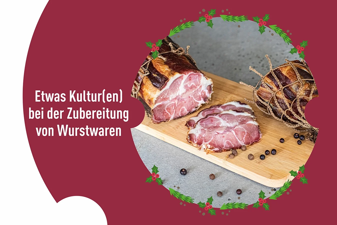 Etwas Kultur(en) bei der Zubereitung von Wurstwaren